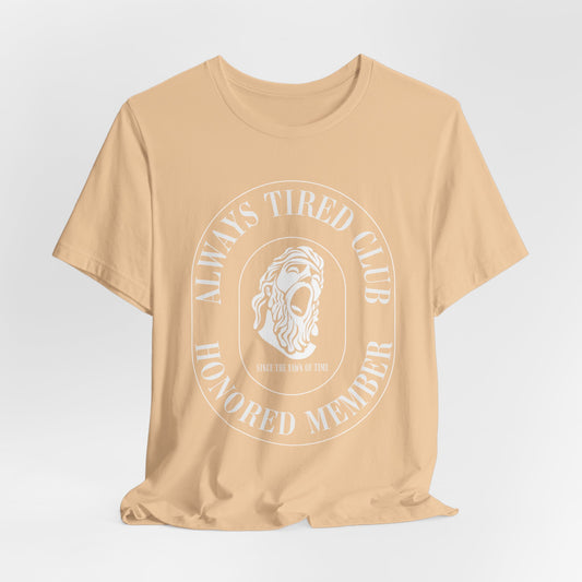 Always Tired Club Unisex Tee - Honored Member Graphic Shirt