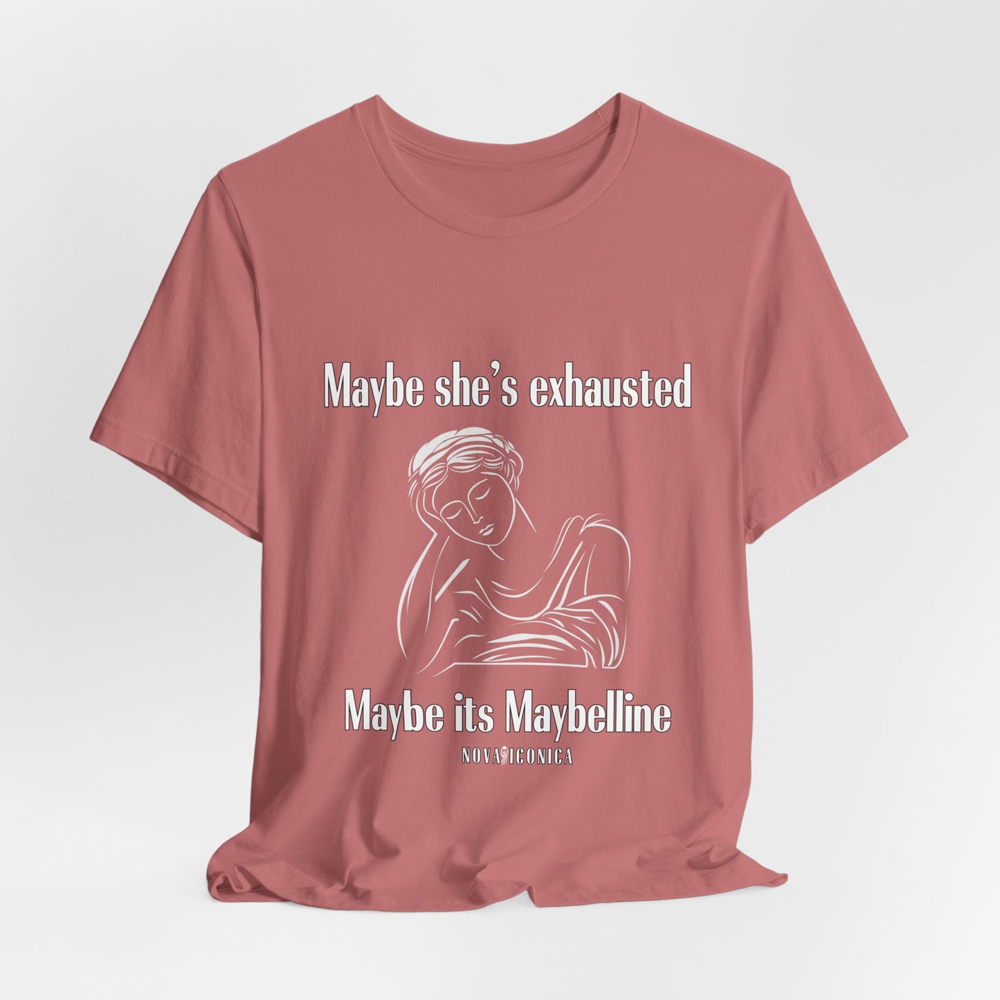 Maybe she's exhausted maybe its mabelline T shirt