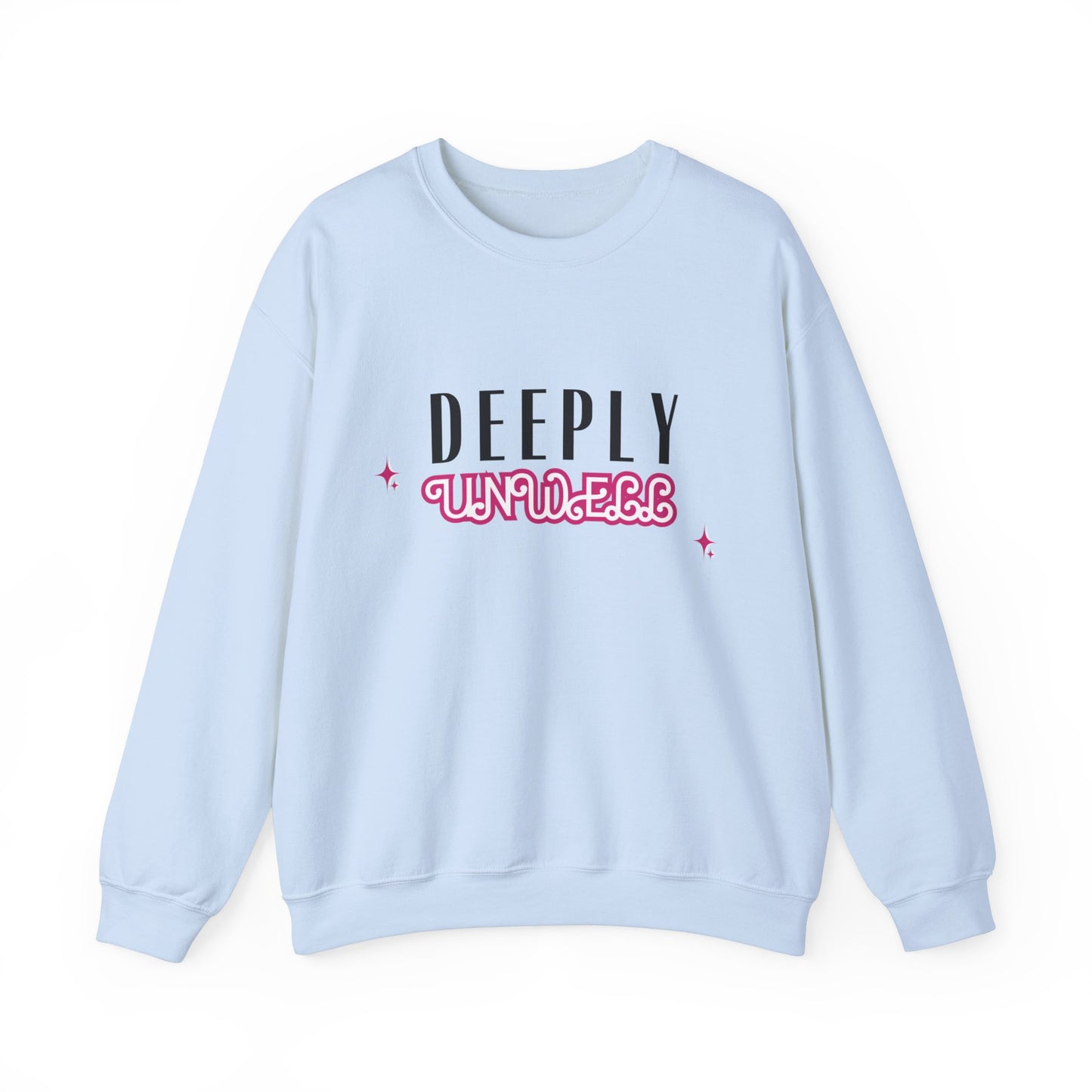Deeply Unwell Sweatshirt