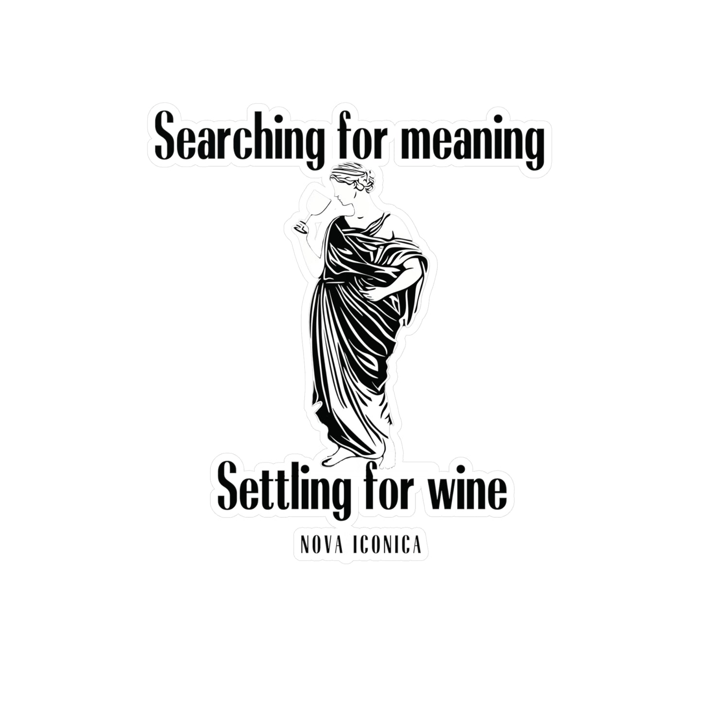 Searching for meaning settling for wine Vinyl Sticker