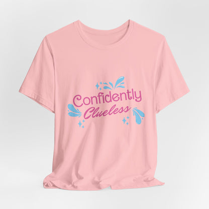 Confidently Clueless Tee