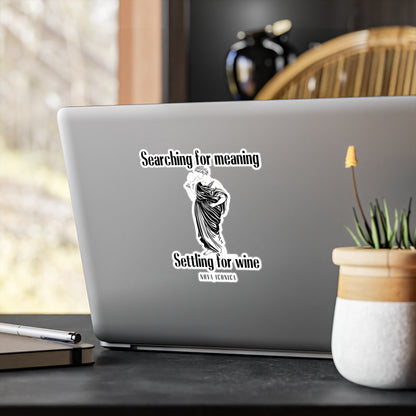 Searching for meaning settling for wine Vinyl Sticker