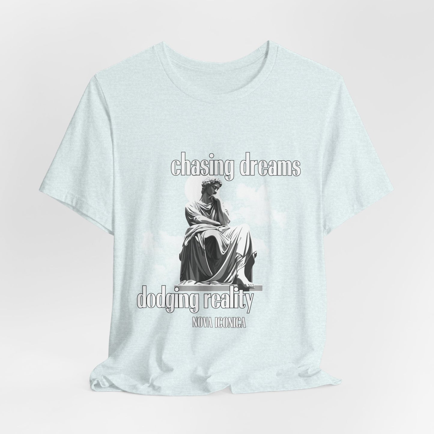 Chasing Dreams Dodging Reality Tee - Nova Iconica Inspirational Unisex T-Shirt"