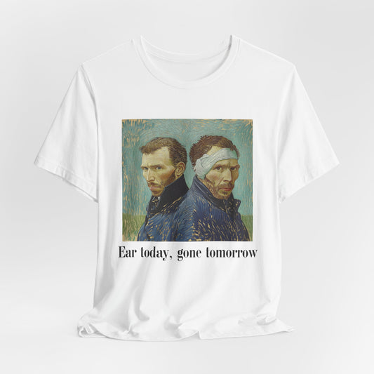 Vincent Van Gogh Inspired Tee - "Ear Today, Gone Tomorrow" Unisex Jersey Short Sleeve Shirt