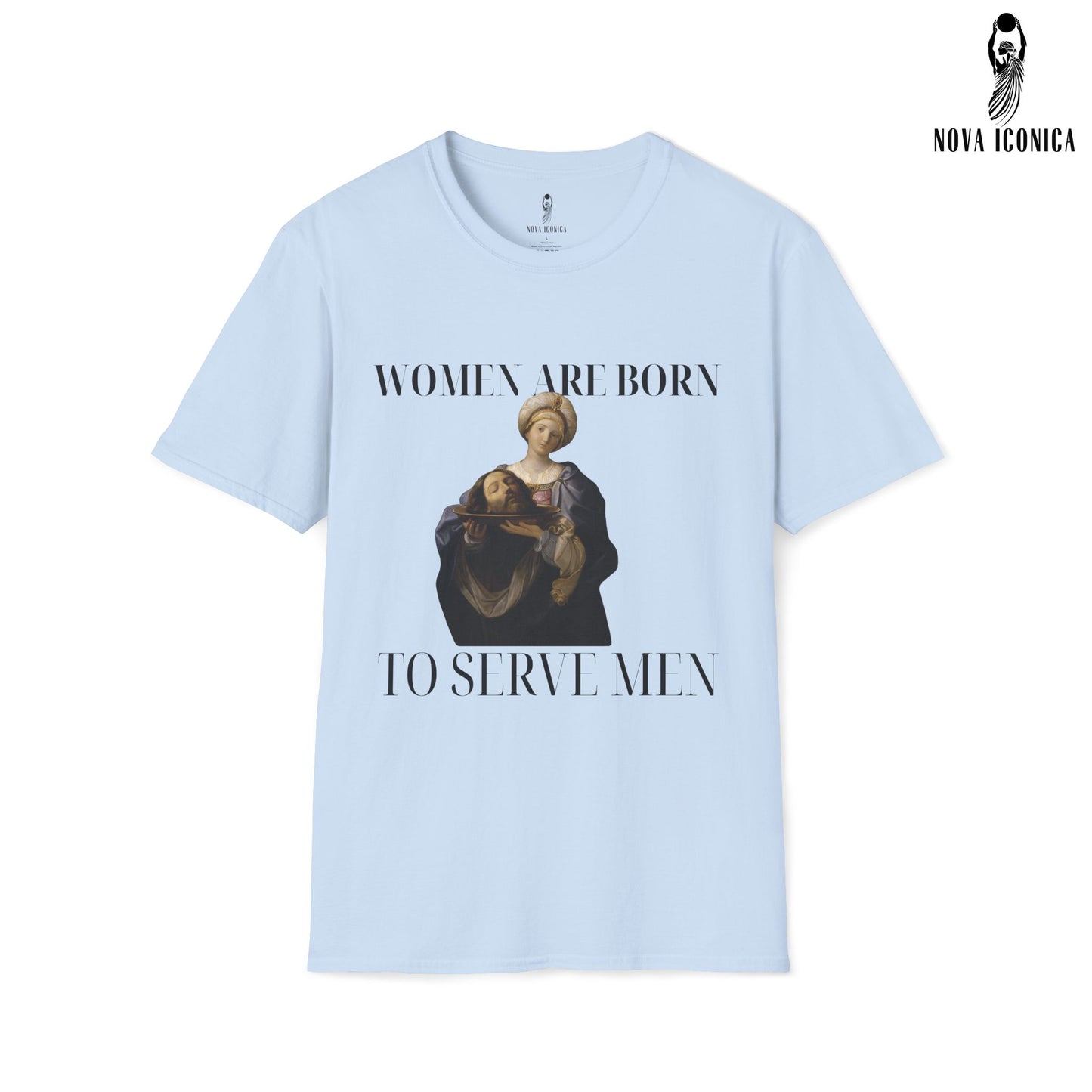 Women Were Born To Serve Men Shirt, Feminist Renaissance Painting Salome Bearing The Head Of John The Baptist, Girl Power Burn Patriarchy