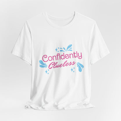 Confidently Clueless Tee