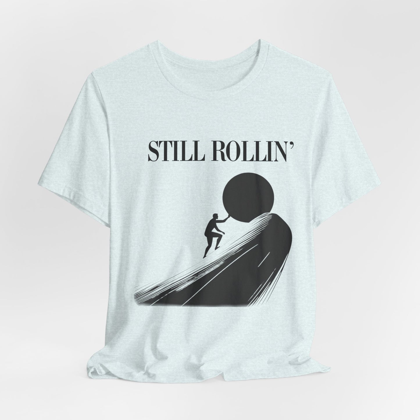 Still rollin’ Tee