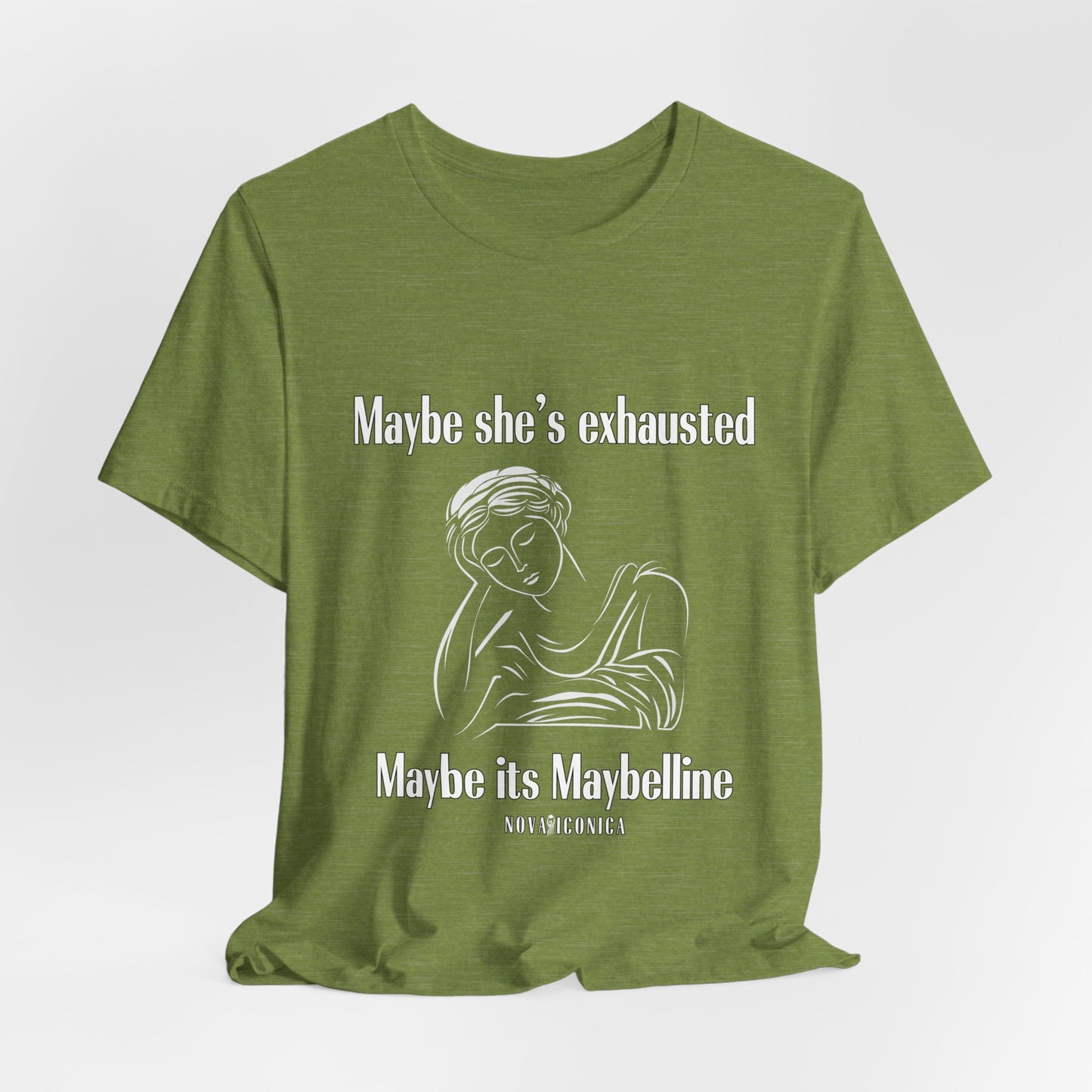 Maybe she's exhausted maybe its mabelline T shirt