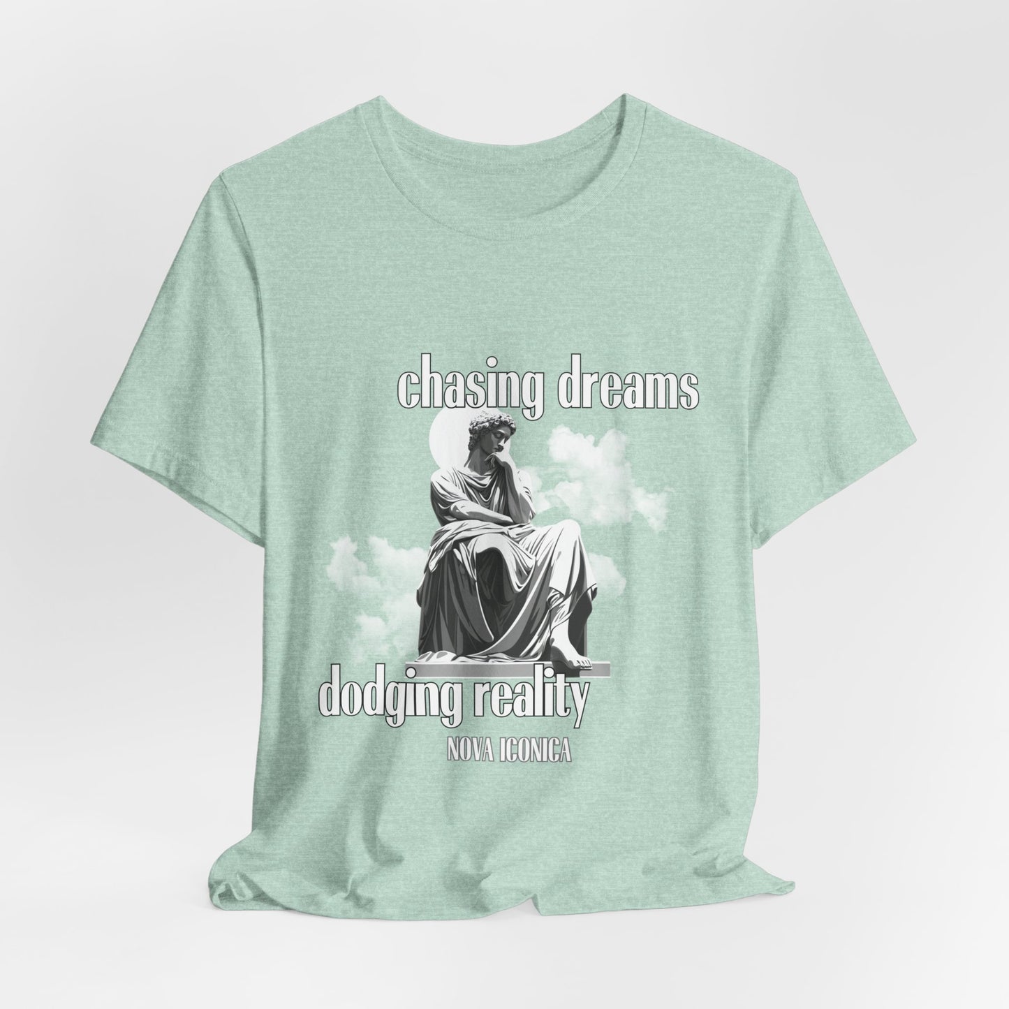 Chasing Dreams Dodging Reality Tee - Nova Iconica Inspirational Unisex T-Shirt"