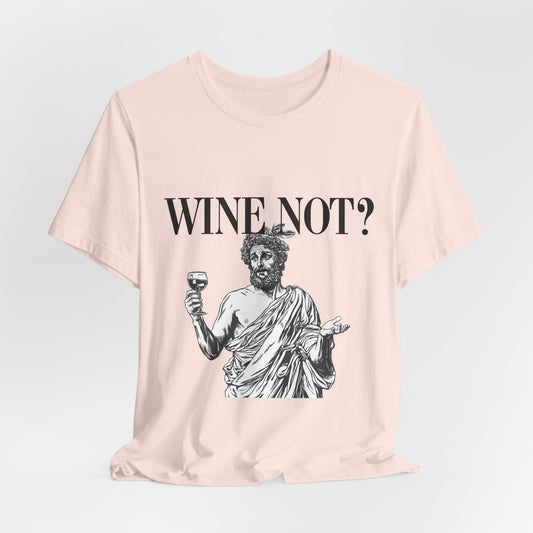 Funny Wine Not? Unisex Tee - Perfect for Wine Lovers