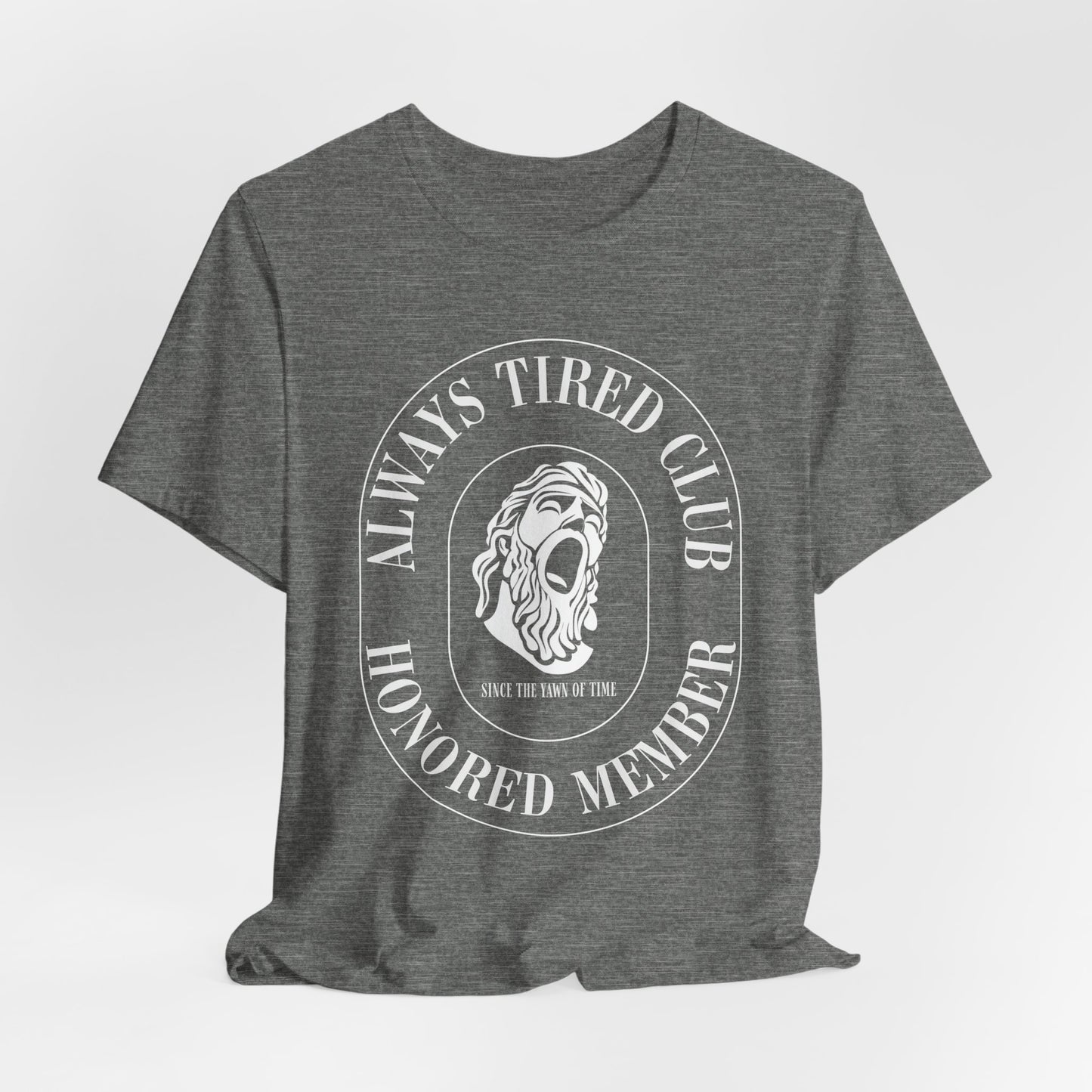 Always Tired Club Unisex Tee - Honored Member Graphic Shirt