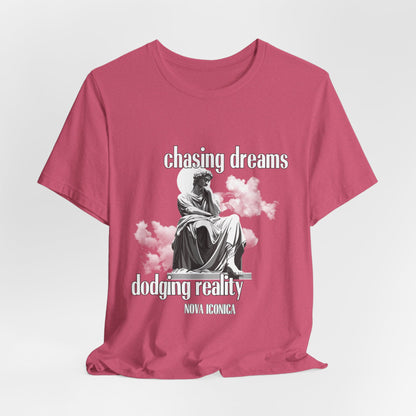 Chasing Dreams Dodging Reality Tee - Nova Iconica Inspirational Unisex T-Shirt"