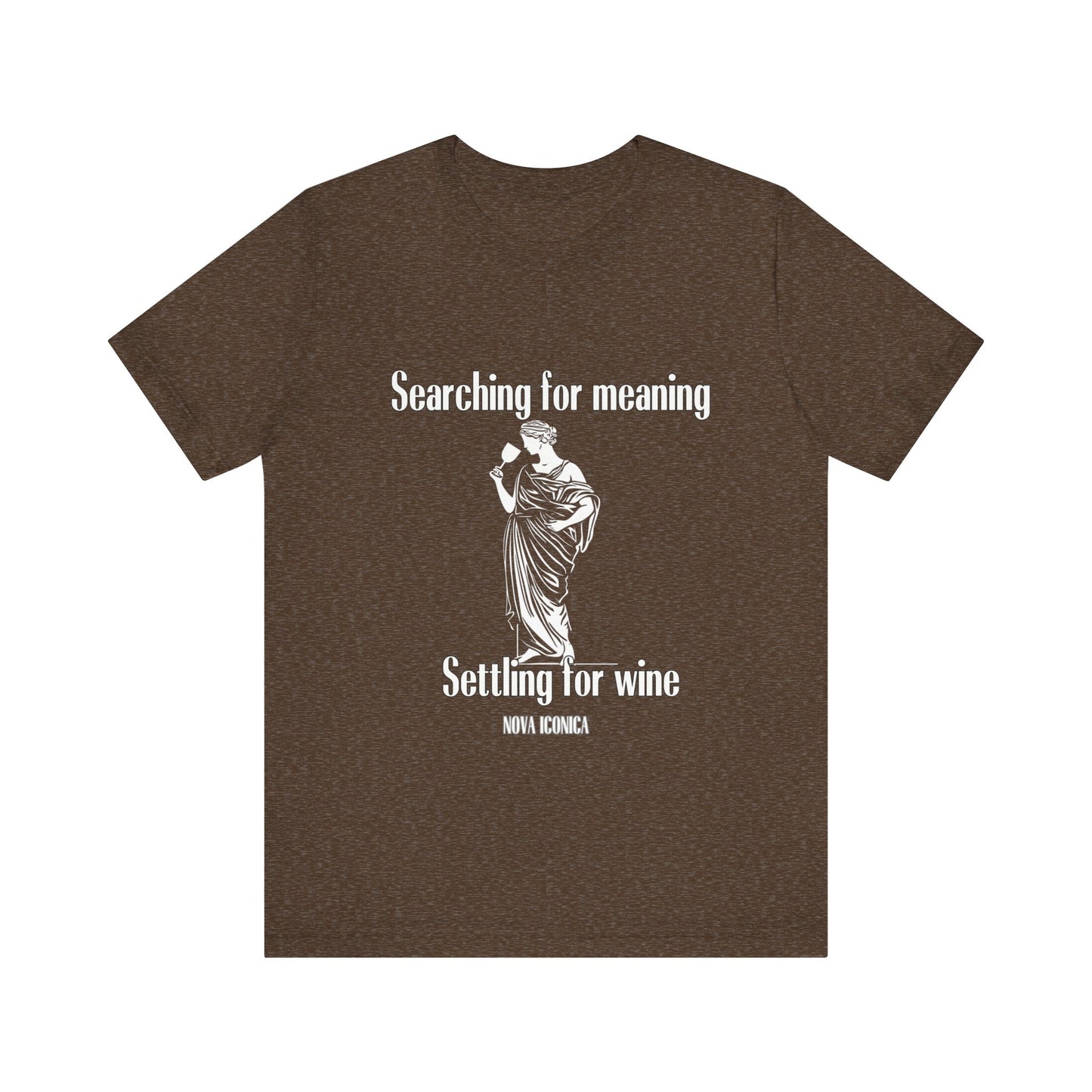 Searching for meaning settling for wine Tee