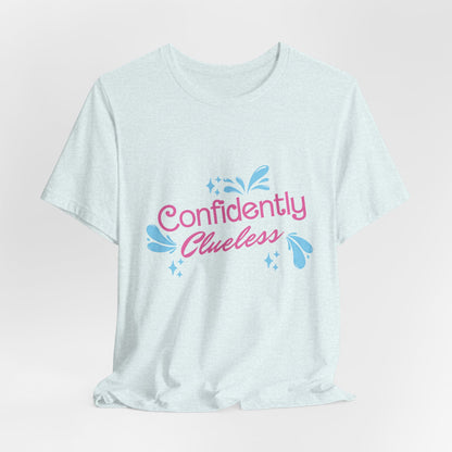 Confidently Clueless Tee