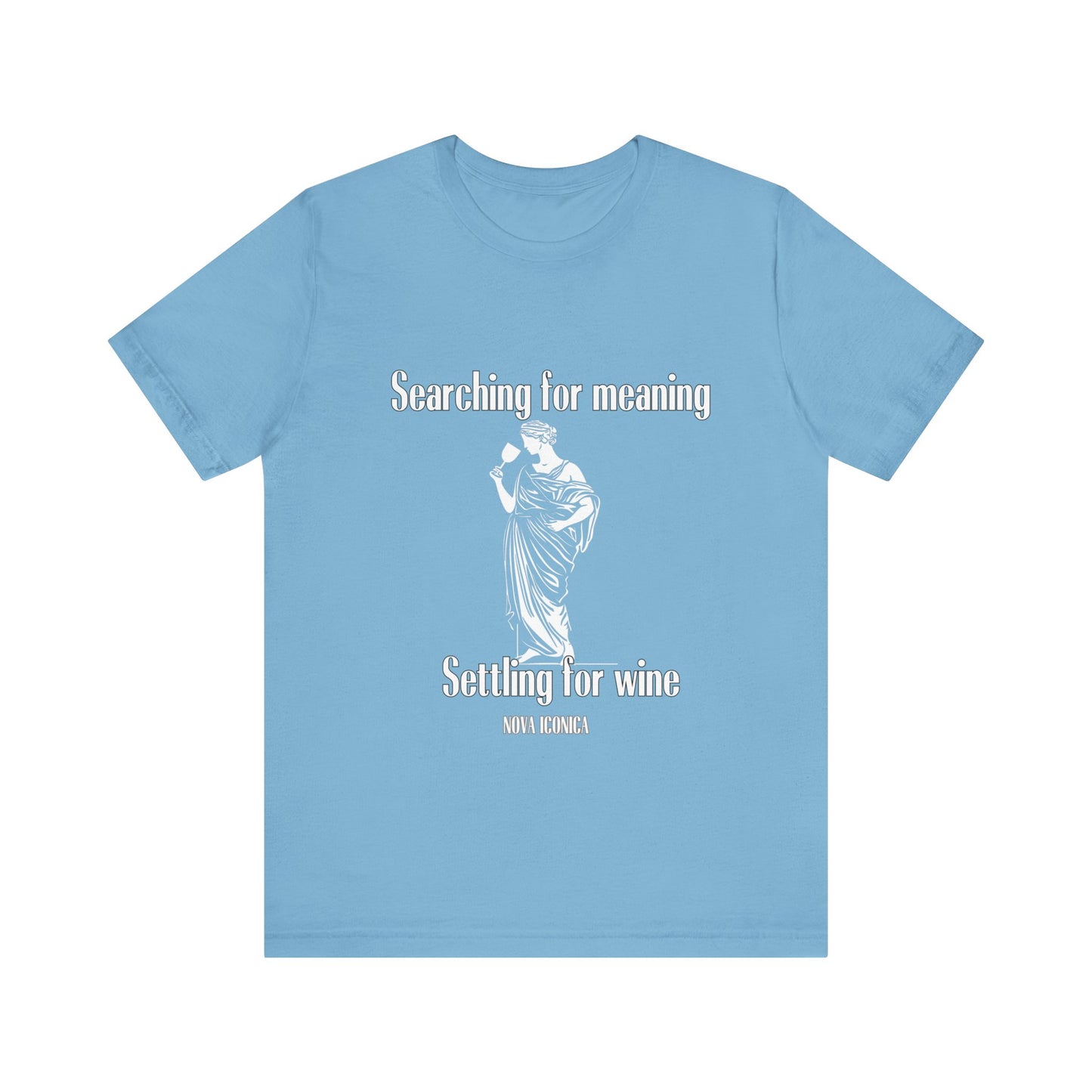 Searching for meaning settling for wine Tee