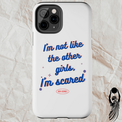 I'm not like the other girls, I'm scared Phone Case