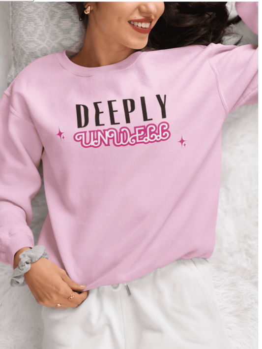 Deeply Unwell Sweatshirt