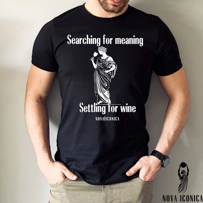 Searching for meaning settling for wine Tee